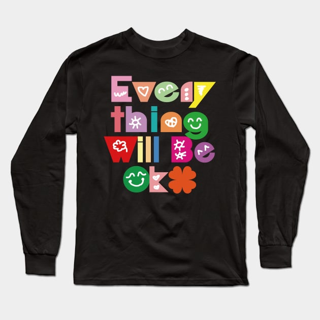 Everything Will Be Ok Long Sleeve T-Shirt by EunsooLee